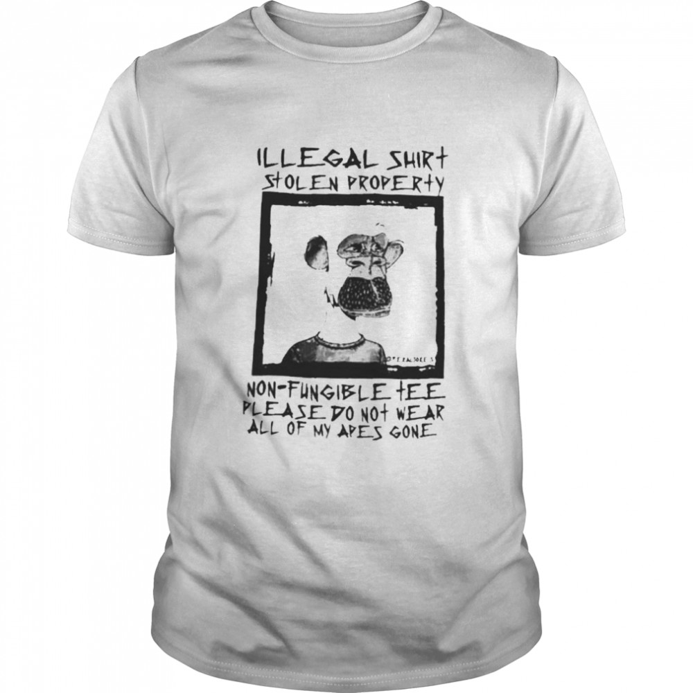 Illegal stolen property shirt