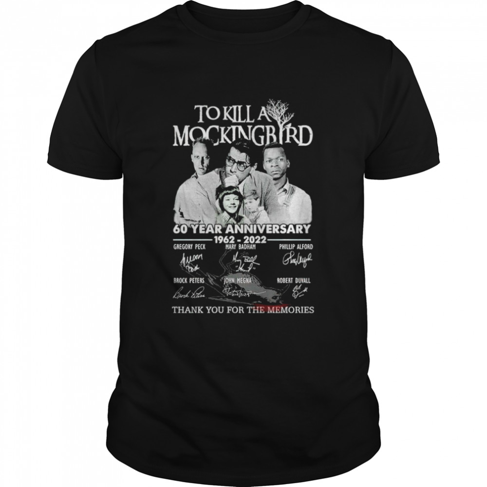 To Kill A Mockingbird 60 year anniversary 1962 2022 thank you for the memories shirt
