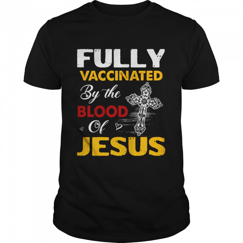 Fully Vaccinated By The Blood Of Jesus God Christian  Classic Men's T-shirt