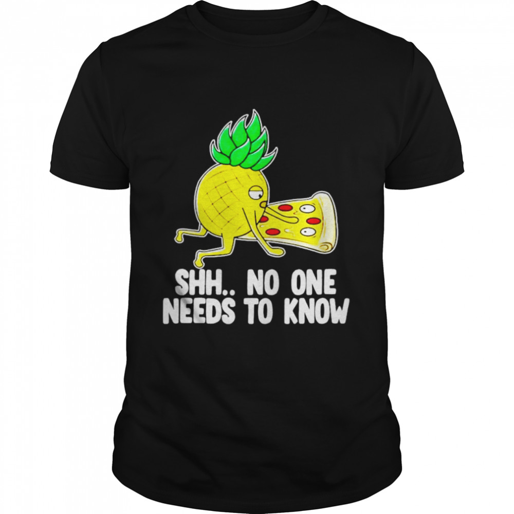 Shh no one needs to know pizza pineapple shirt Classic Men's T-shirt