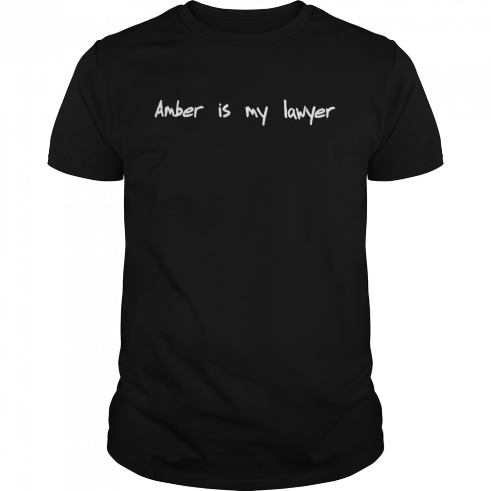 Amber Is My Lawyer T- Classic Men's T-shirt