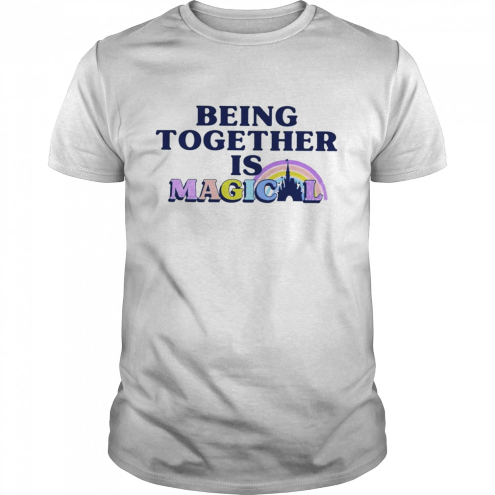Disneyland being together is magical shirt