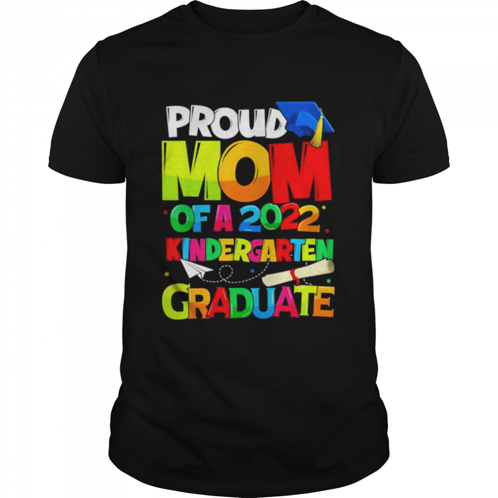 Proud mom of a 2022 kindergarten graduate mothers day shirt