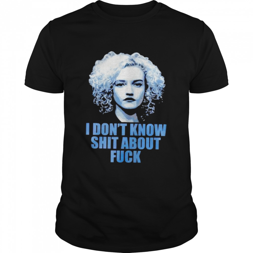 Ruth Langmore I don’t know shit about fuck shirt Classic Men's T-shirt