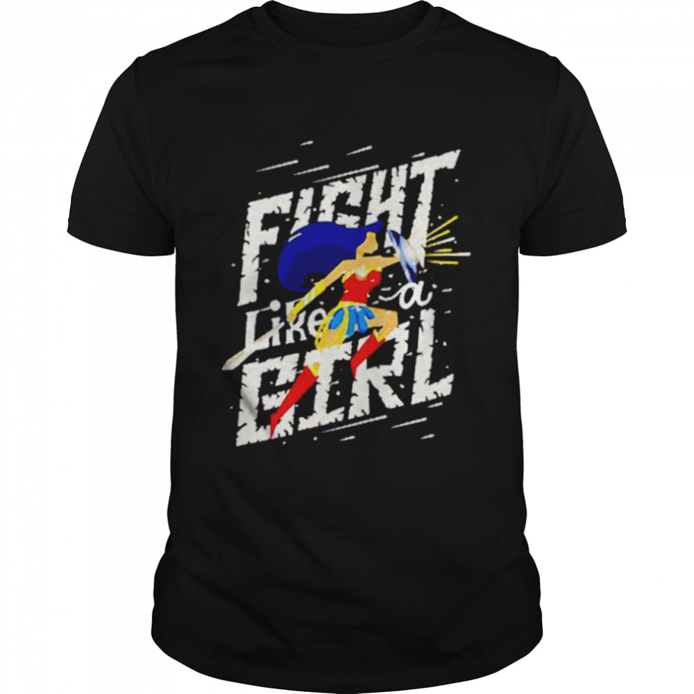 Wonder Woman fight like a girl shirt