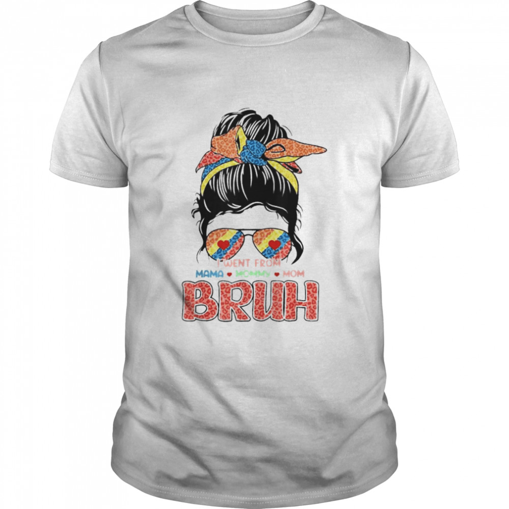 I went from mama mommy mom bruh messy bun mother’s day shirt Classic Men's T-shirt