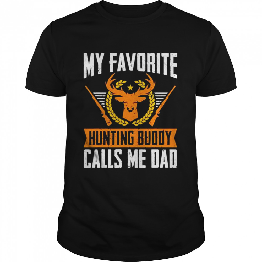 My favorite hunting buddy calls me dad shirt Classic Men's T-shirt