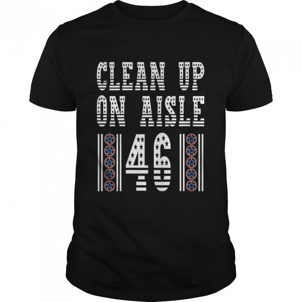 Political Anti Biden Pro Trump Clean Up On Aisle 46 Stars T- Classic Men's T-shirt