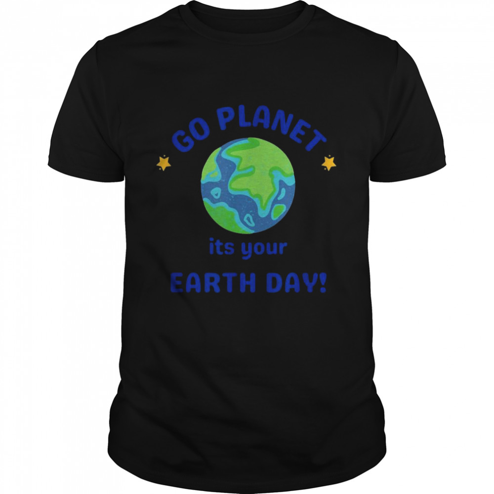 Go Planet Its your earth day  Classic Men's T-shirt