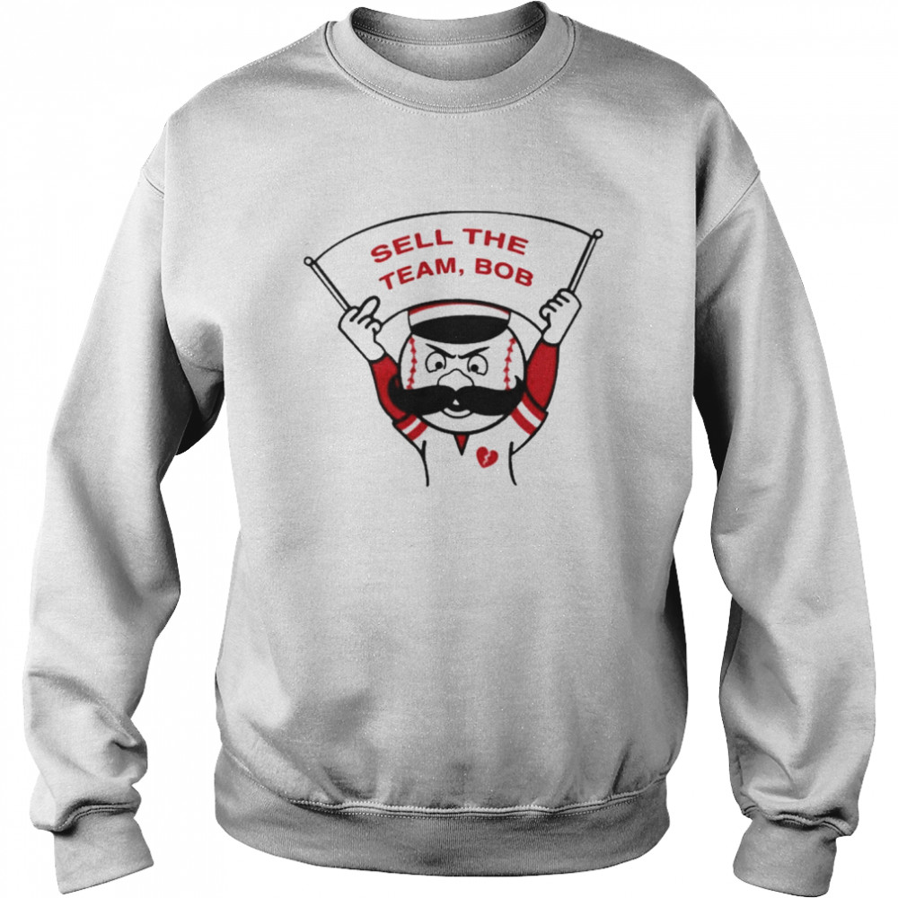 Cincinnati Clothing Co Sell The Team Bob Cincy Shop T- Unisex Sweatshirt