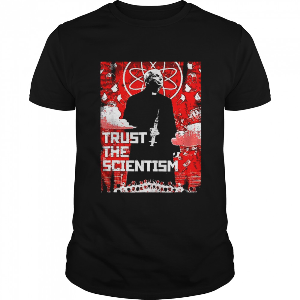 Trust The Scientism Biden T-Shirt