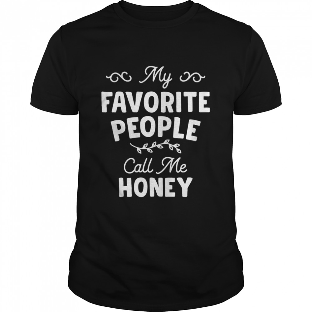 My favorite people call me honey vintage shirt Classic Men's T-shirt