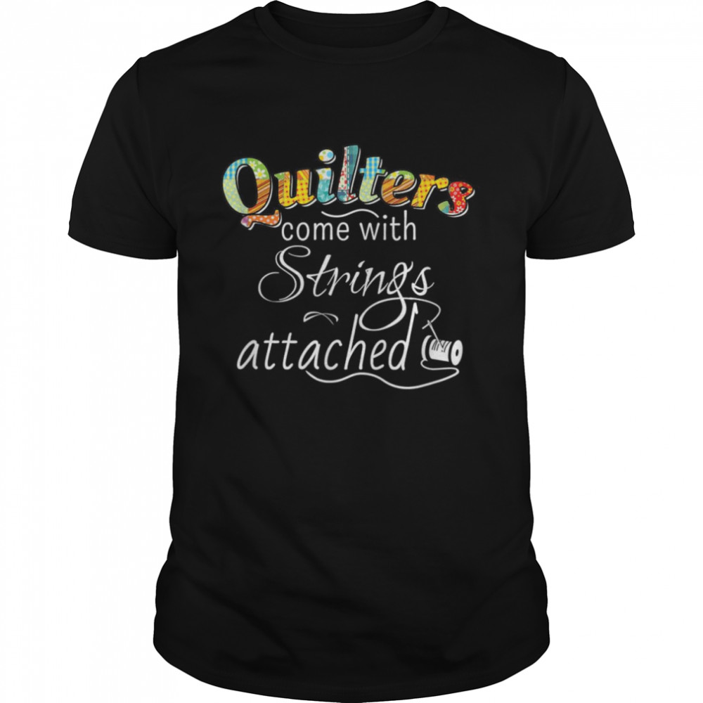Quilters Come With Strings Attached  Classic Men's T-shirt