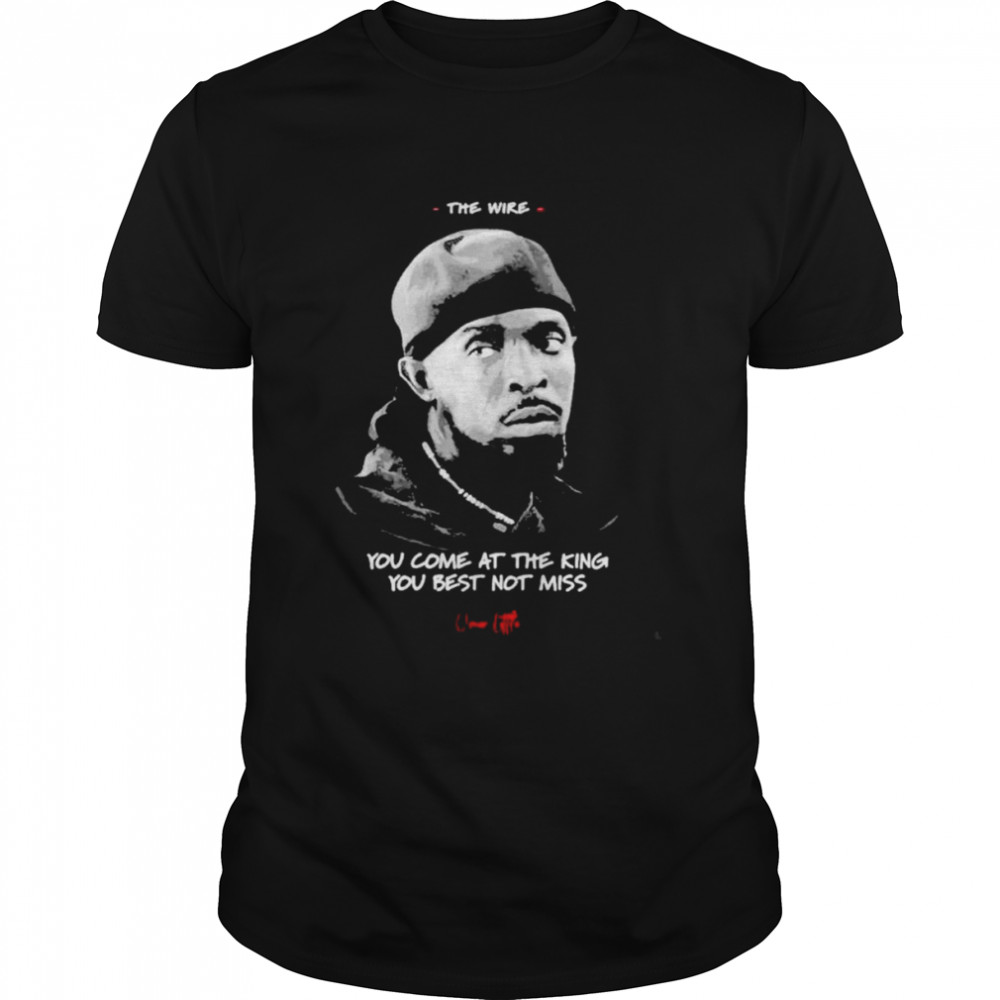 Omar Little Michael K Williams The wire you come at the King you best not miss Shirt