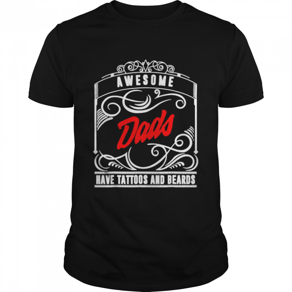 Awesome dad beard and tattoos father day 2022 shirt