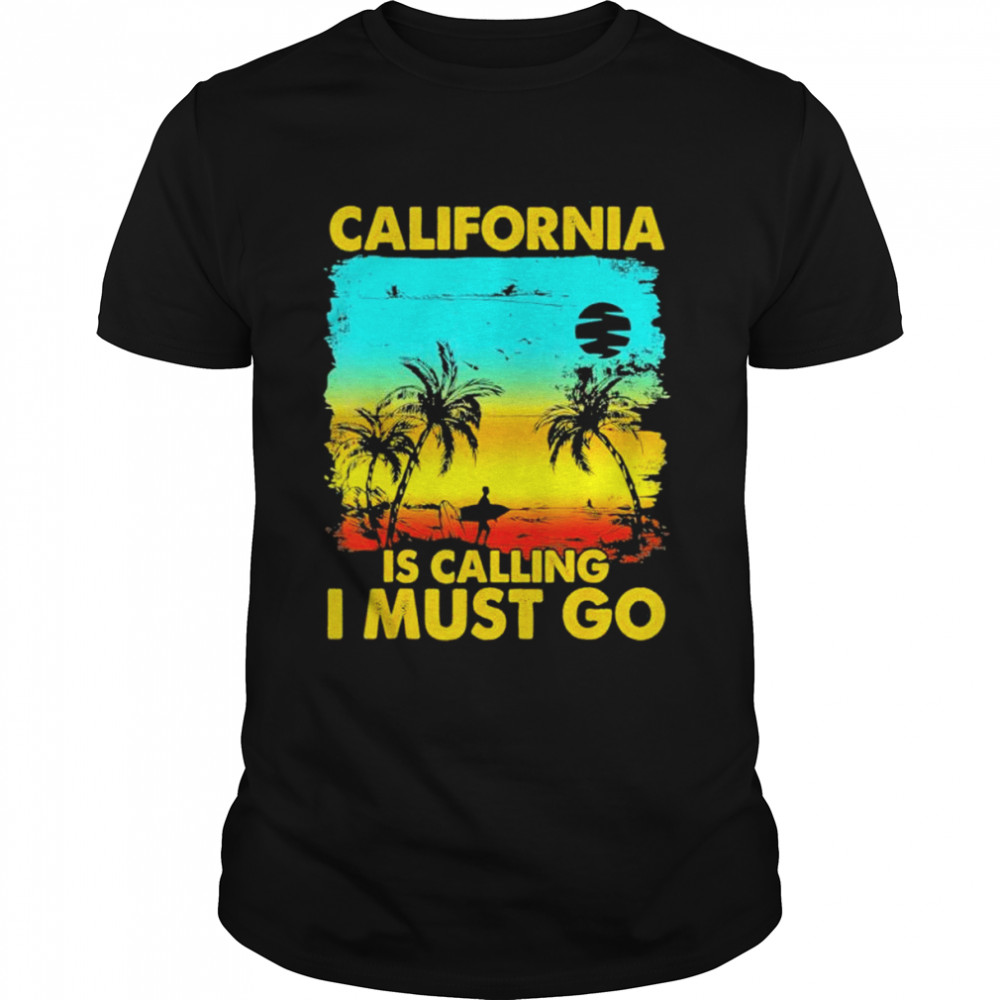 California is calling I must go beach vacation family shirt
