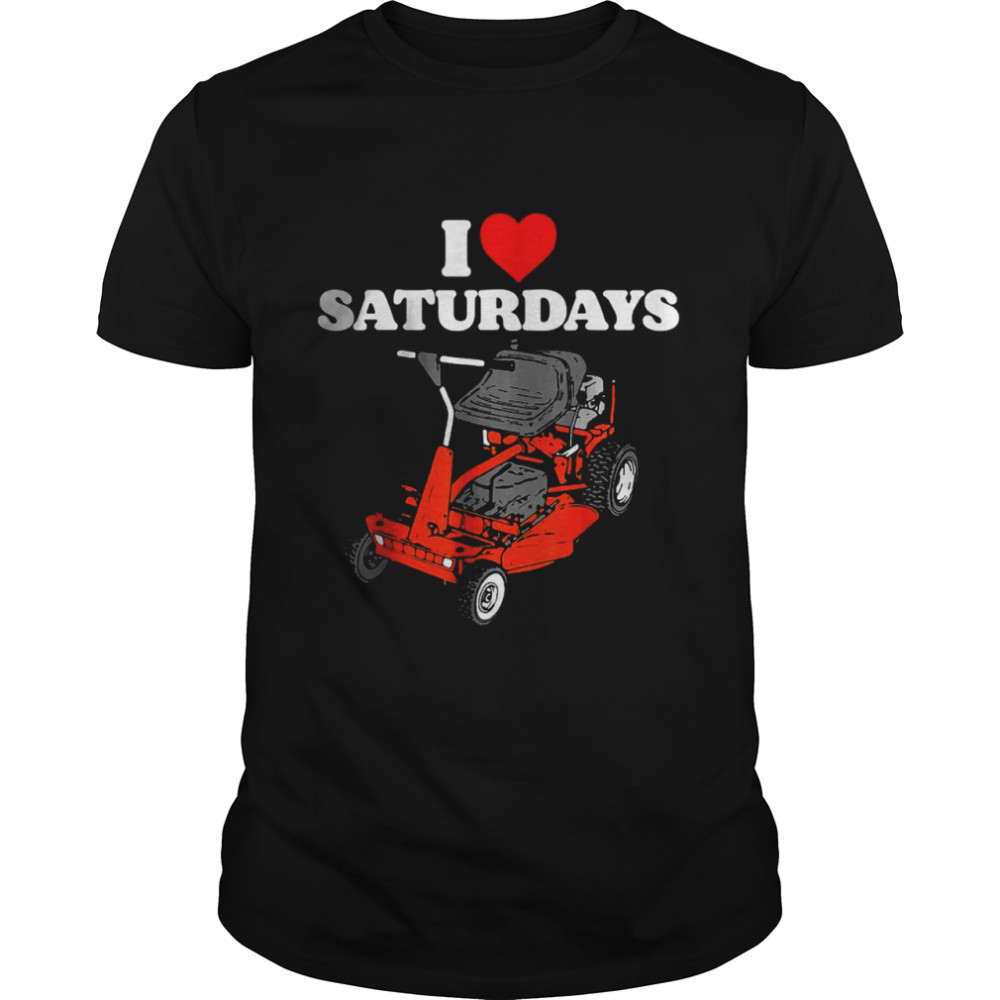 I Love Saturdays Dad Joke Retro 80s Riding Lawn Mower T-Shirt