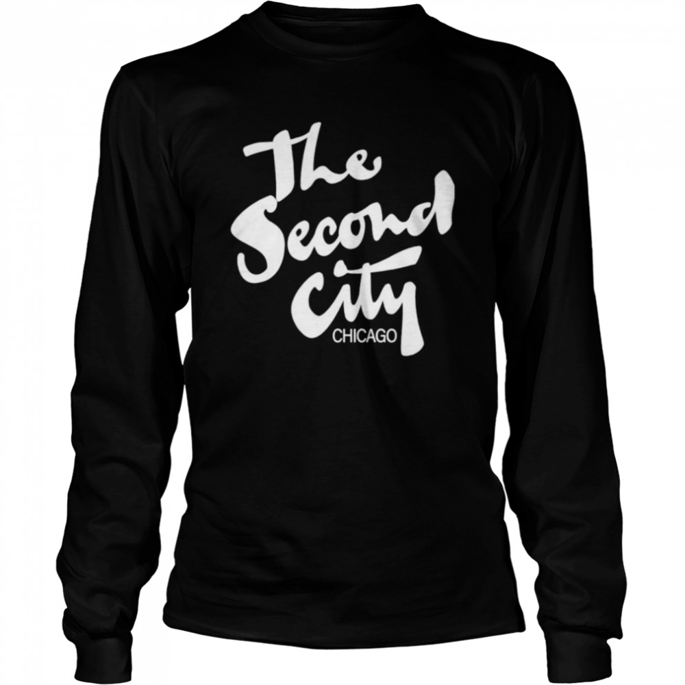The second city Chicago shirt Long Sleeved T-shirt