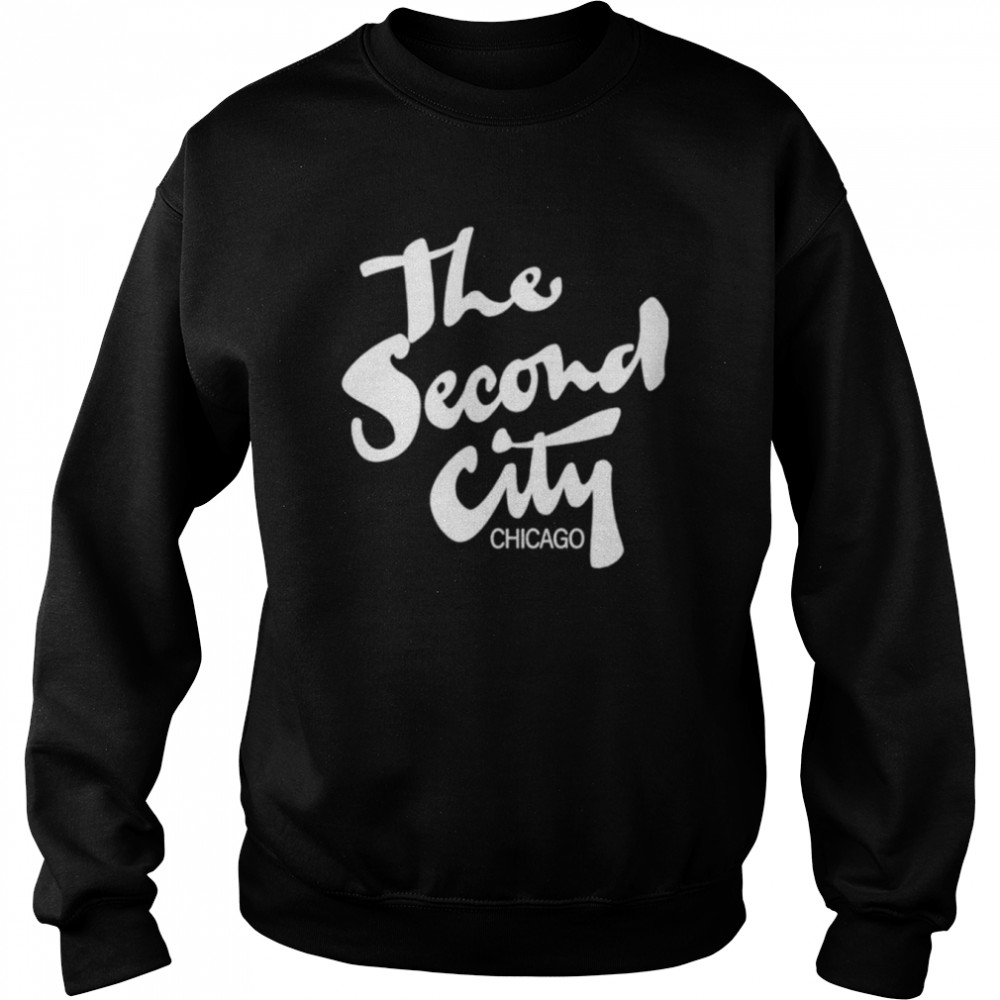 The second city Chicago shirt Unisex Sweatshirt