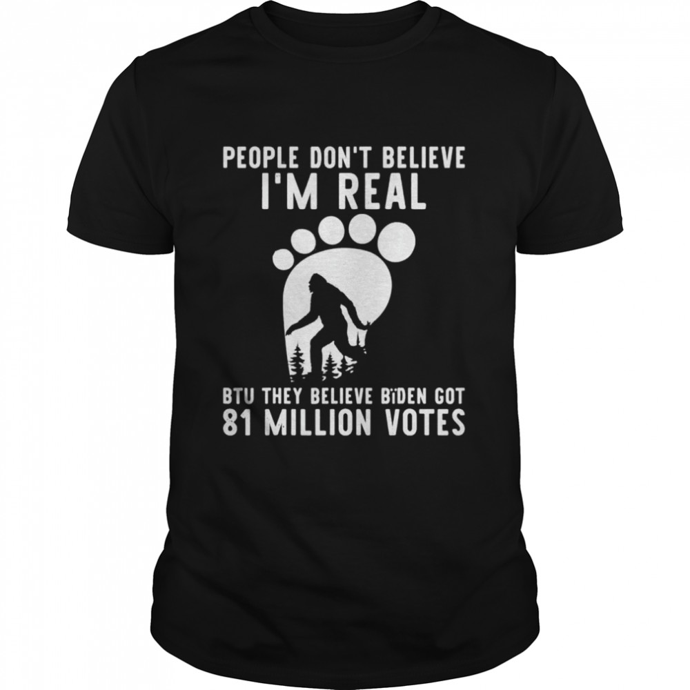 Bigfoot they believe bïden got 81 million votes shirt Classic Men's T-shirt