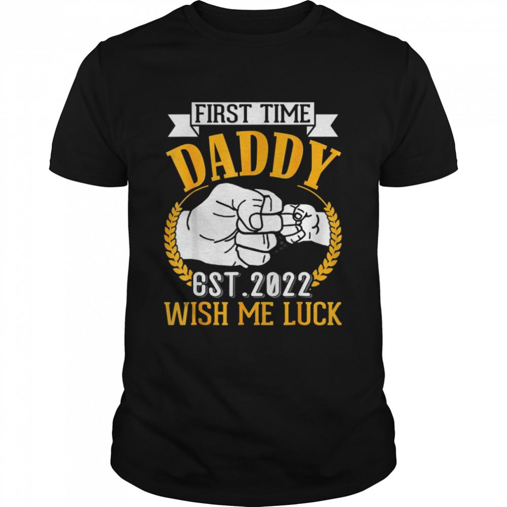Hand To Hand First Time Daddy Est 2022 Wish Me Luck Father Shirt