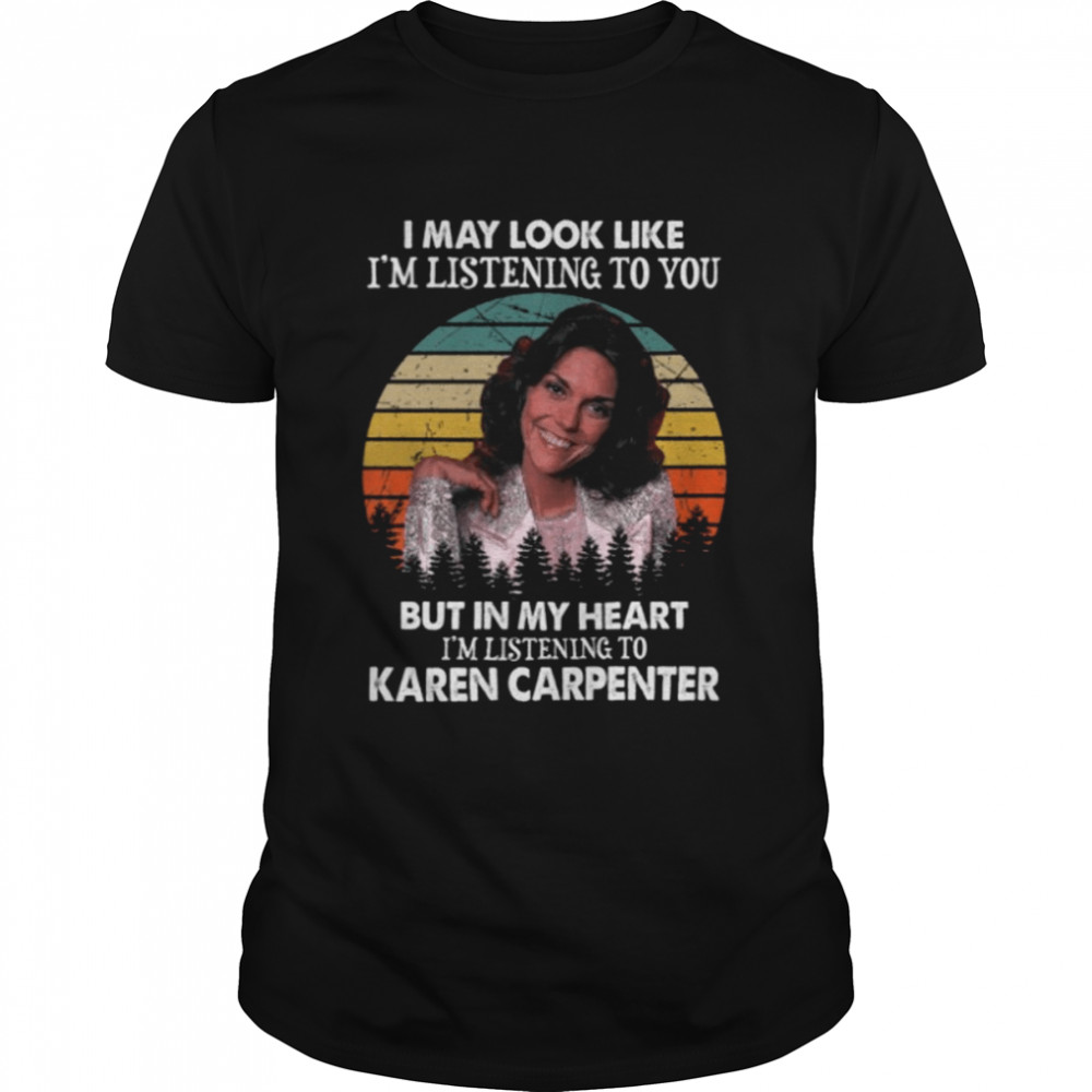 I May Look Like I’m Listening To You Karen Carpenter Vintage Unisex T-Shirt