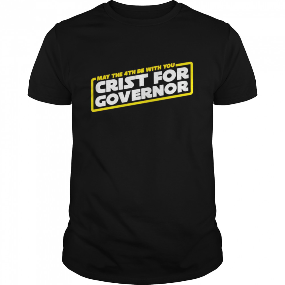 may the 4th be with you crist for governor shirt
