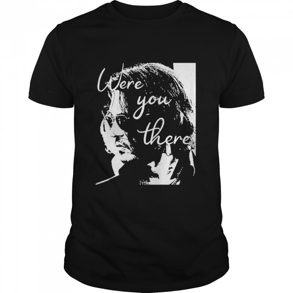 Johnny Depp Were You There T-Shirt
