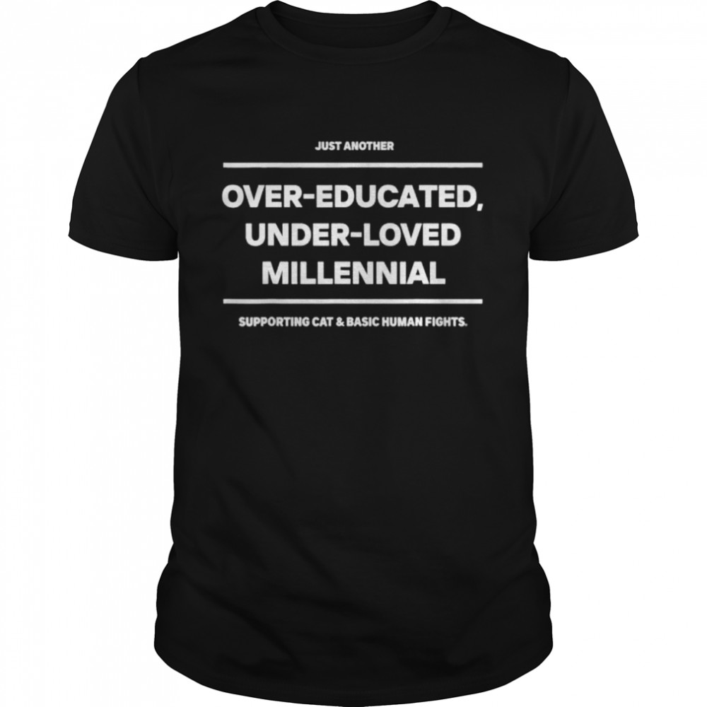 Just another overeducated underloved millennial shirt Classic Men's T-shirt