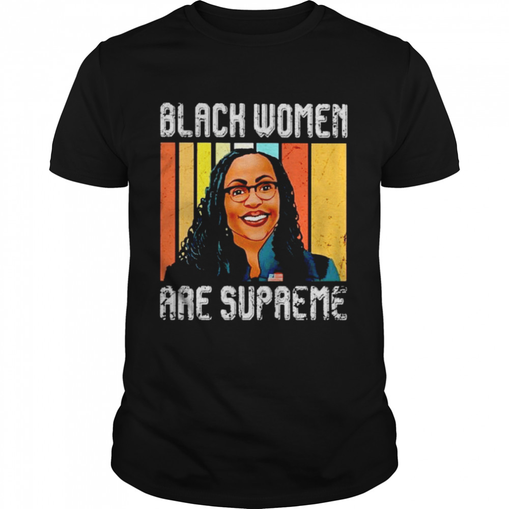 ketanji Brown Jackson black women are supreme shirt