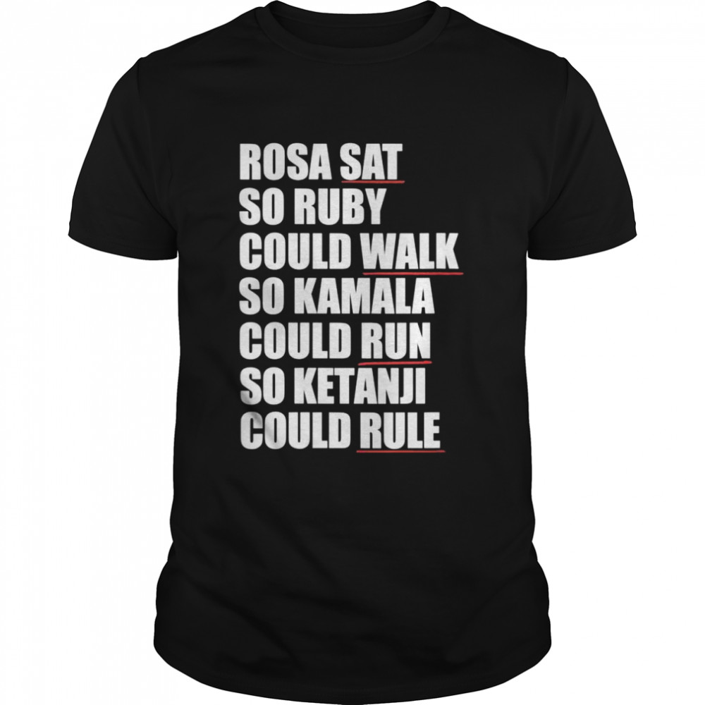Womens Rosa SAT Ruby WALK Kamala RUN so Ketanji could RULE KBJ Meme Shirt