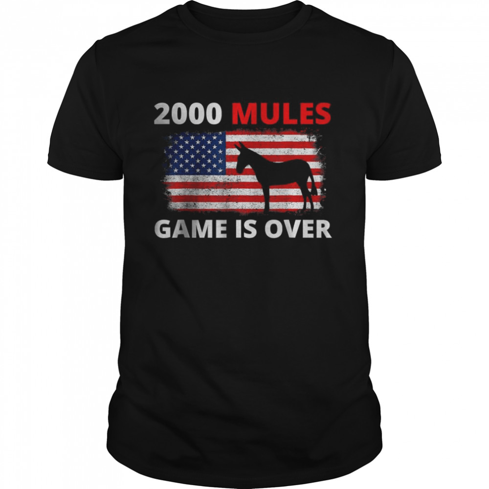 2000 Mules Game Is Over T-Shirt