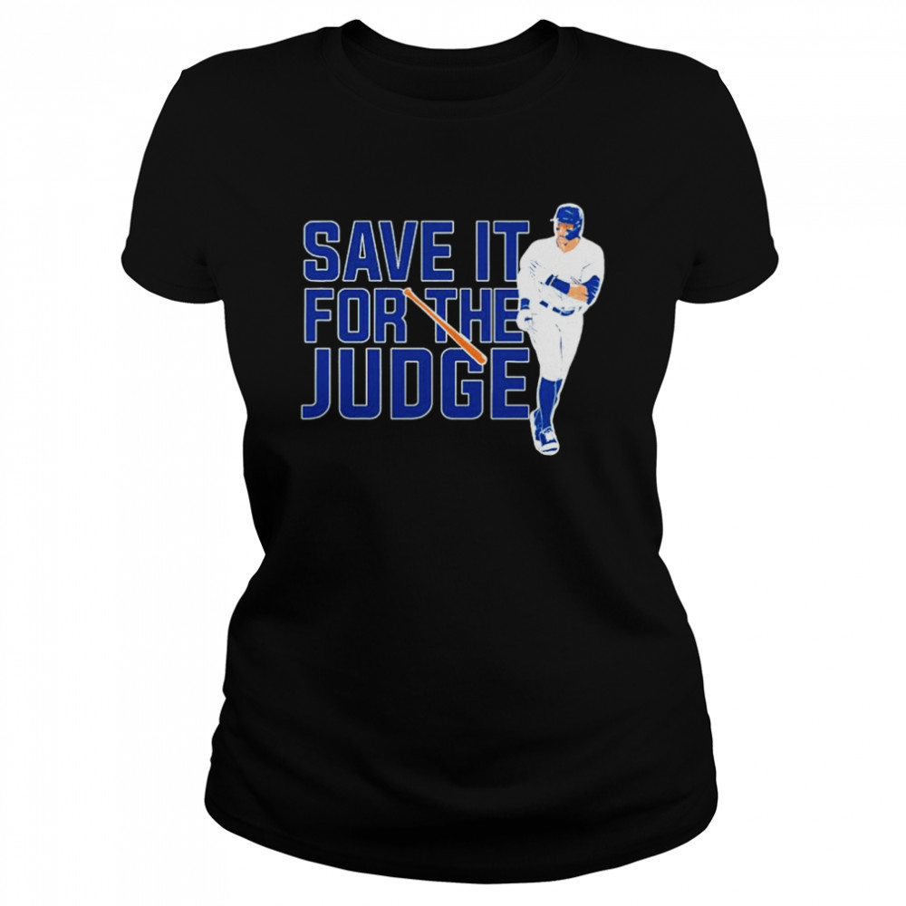Aaron Judge New York Yankees save it for the judge shirt Classic Women's T-shirt
