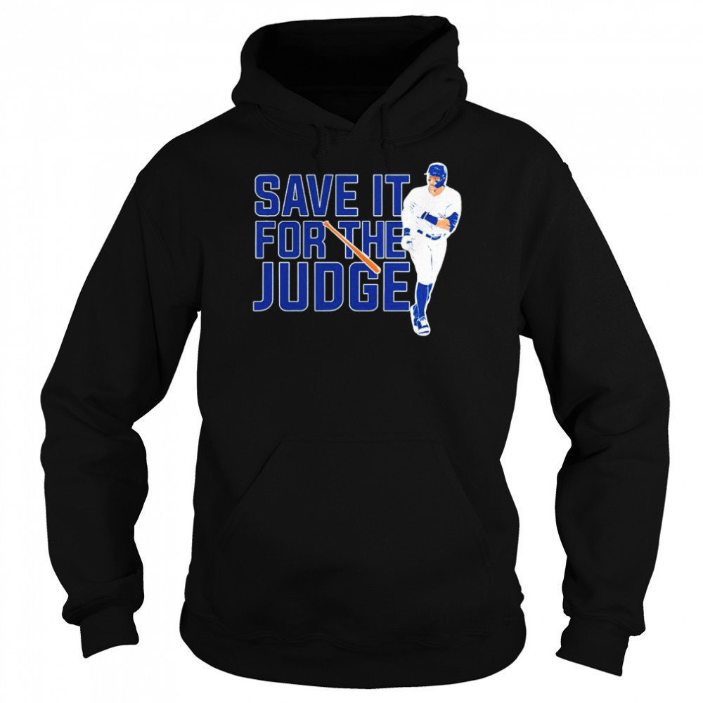 Aaron Judge New York Yankees save it for the judge shirt Unisex Hoodie