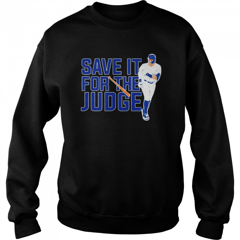 Aaron Judge New York Yankees save it for the judge shirt Unisex Sweatshirt