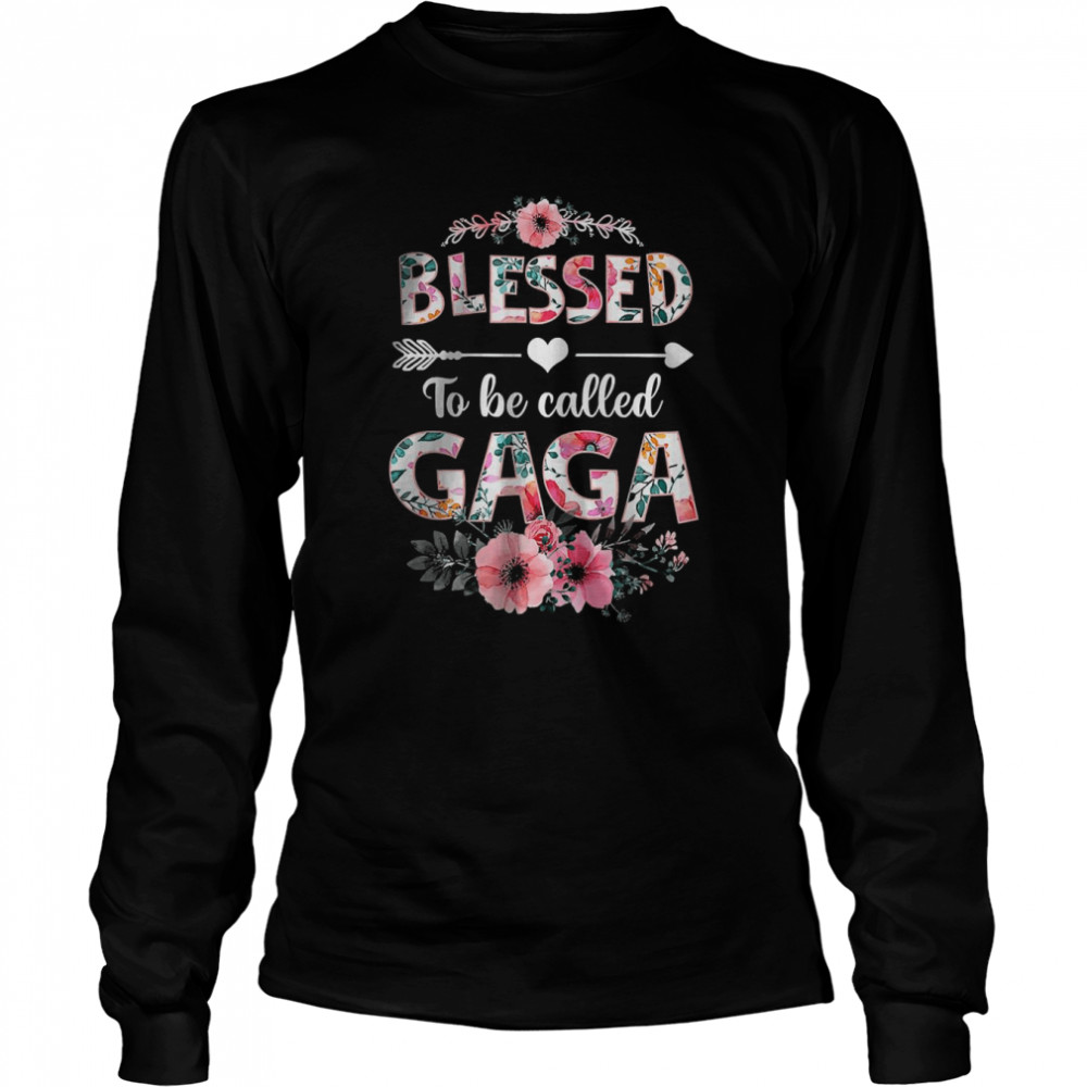 Blessed To Be Called Gaga Faith Flowers Family Mother’s Day  Long Sleeved T-shirt
