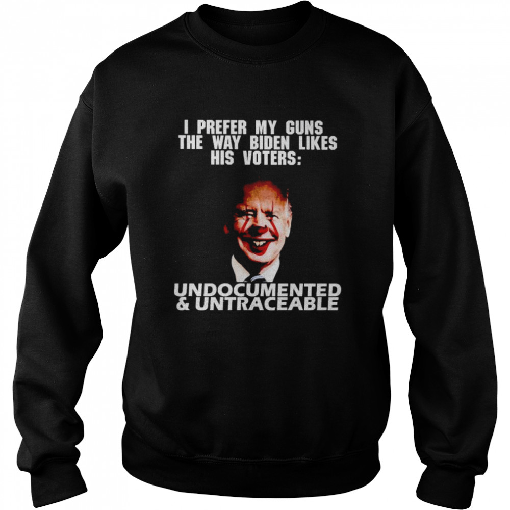 i prefer my guns the way Biden likes his voters shirt Unisex Sweatshirt