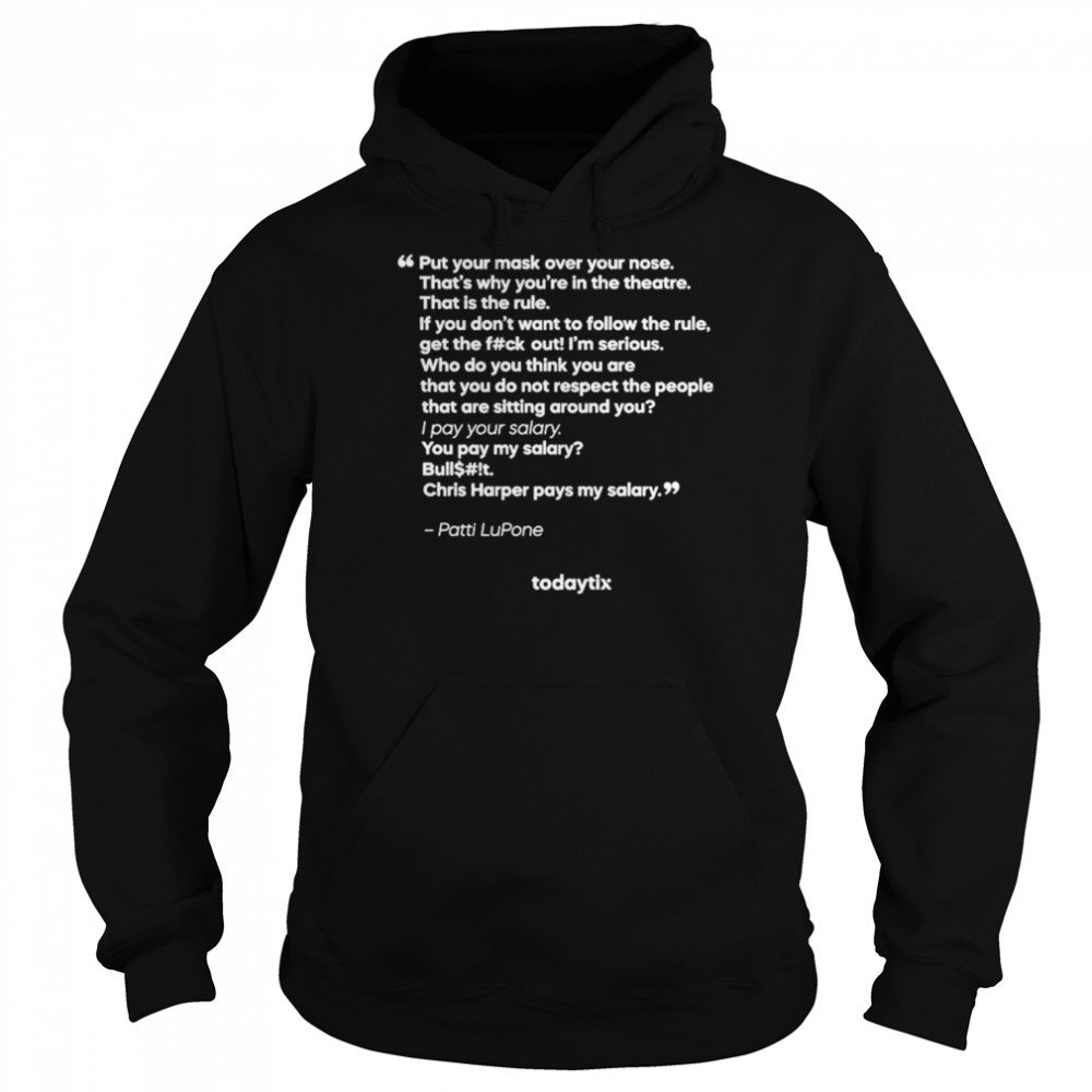 Put your mask over your nose that’s why you’re in the theatre shirt Unisex Hoodie