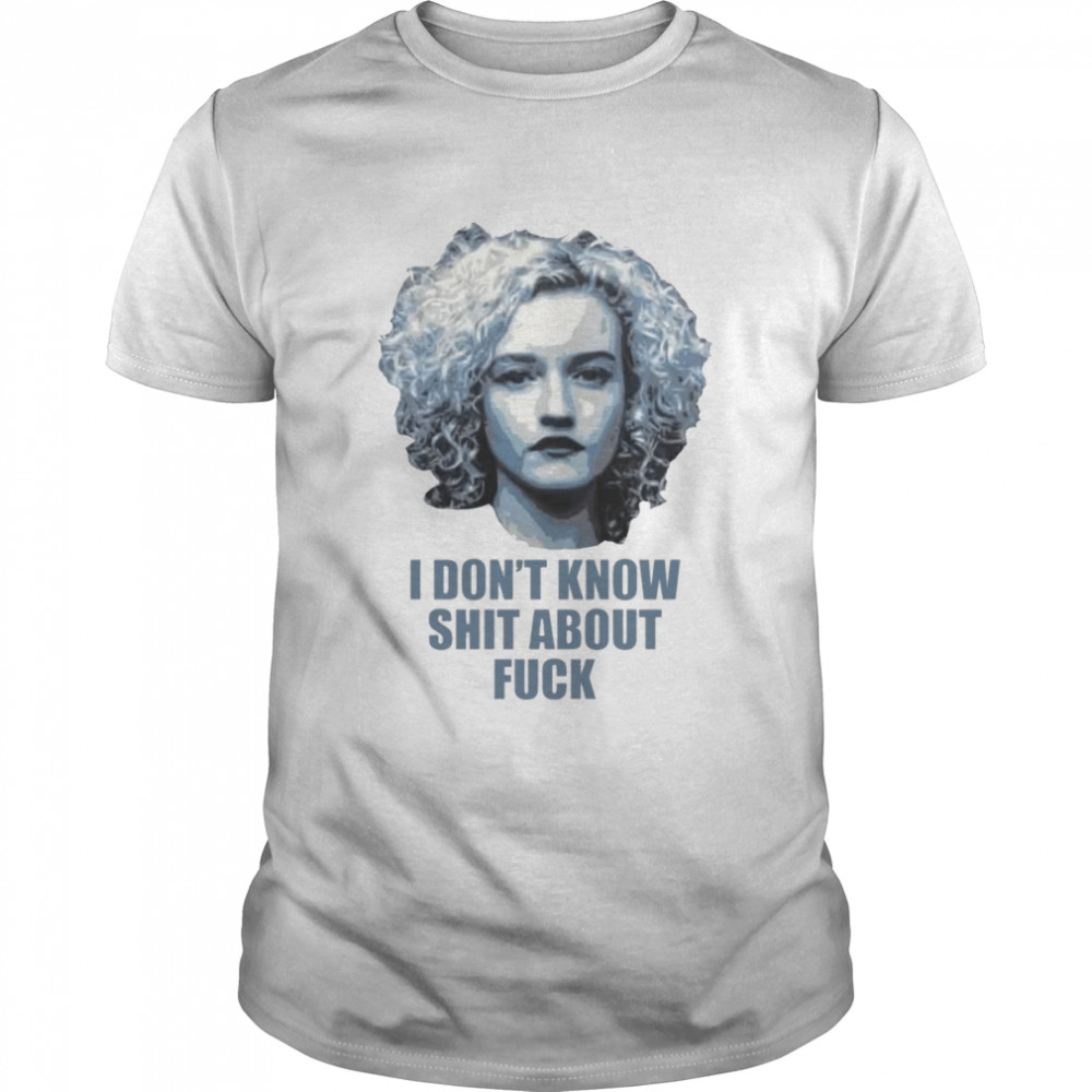 Ruth Langmore i don’t know shit about fuck shirt