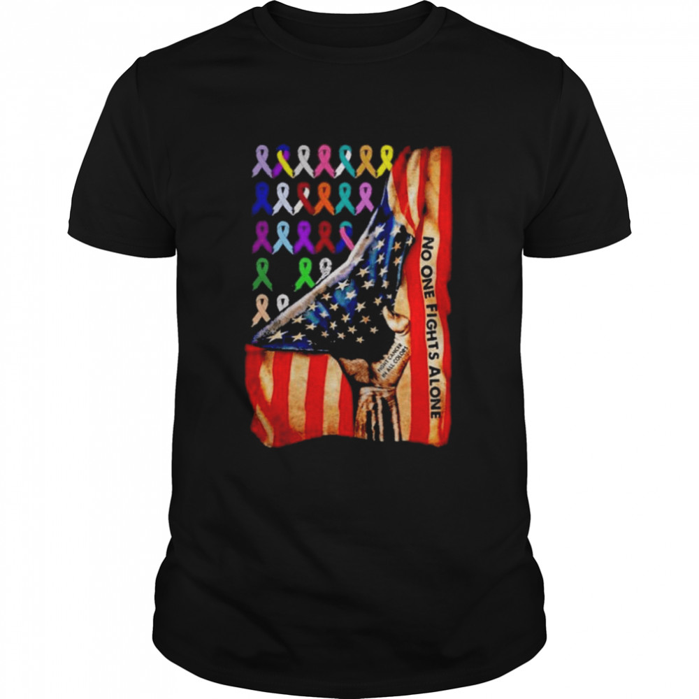 Usa flag no one fights alone fight cancer in all colors shirt