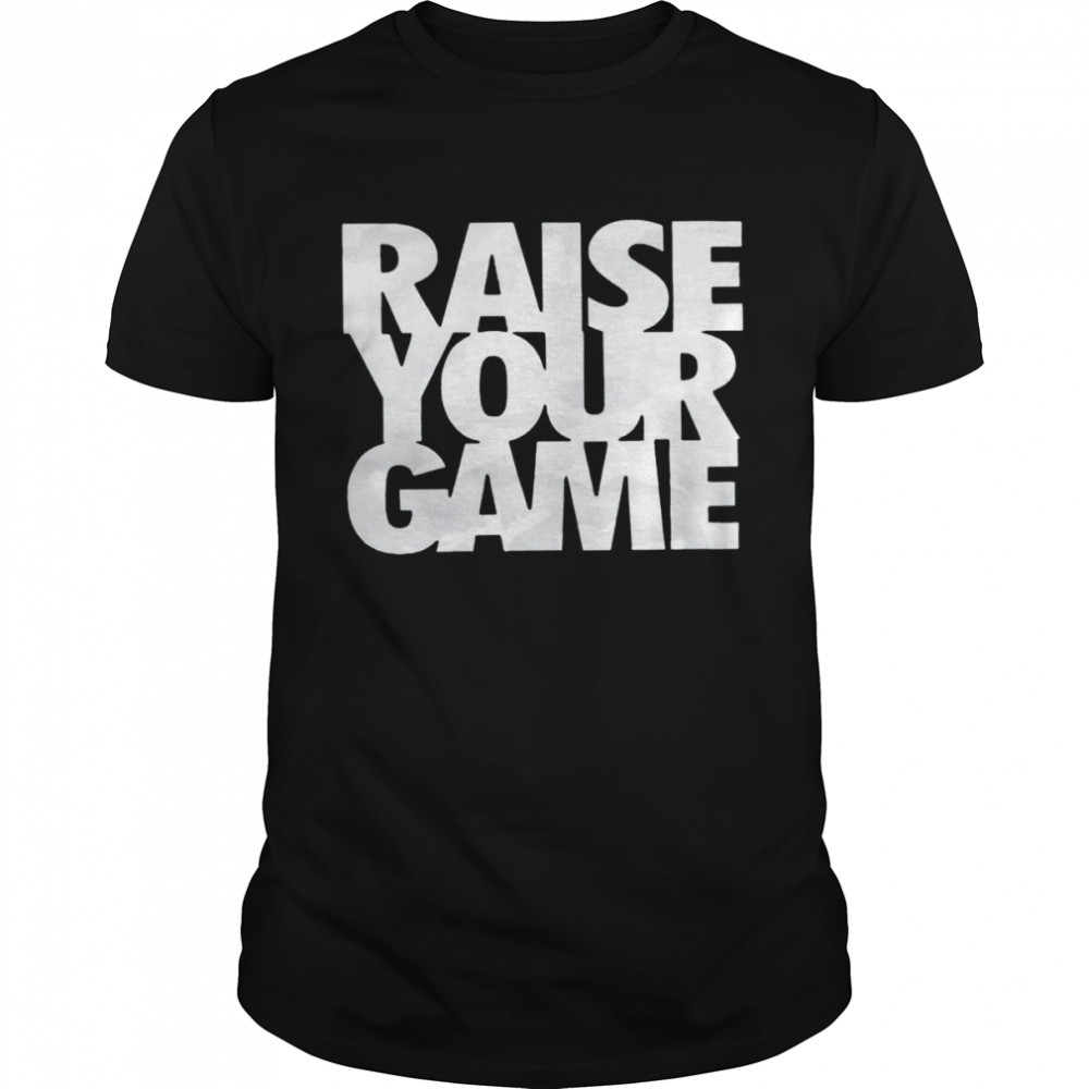 Raise Your Game 2022 T-shirt