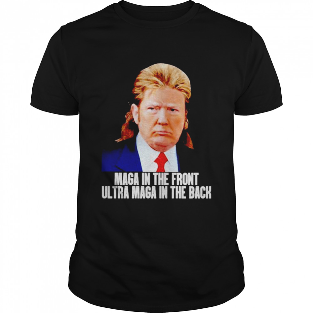 donald Trump maga in the front ultra maga in the back shirt Classic Men's T-shirt