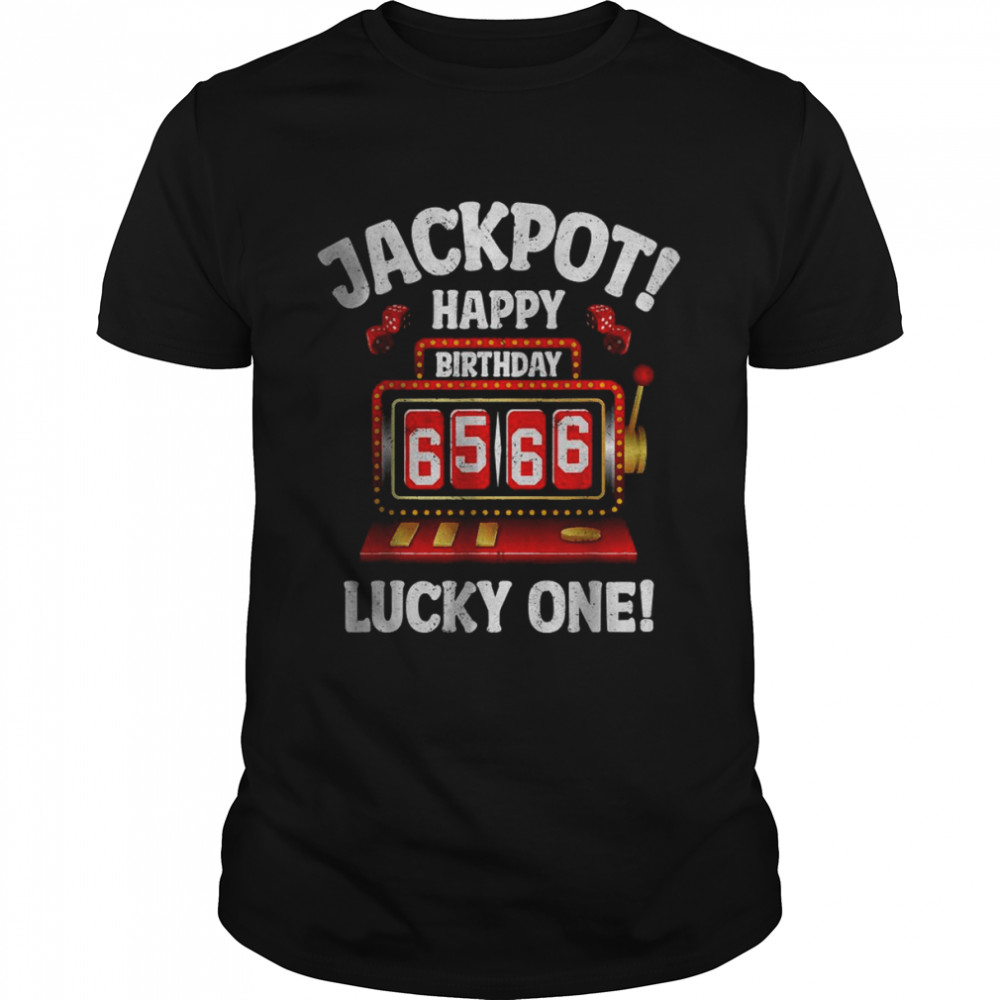 Jackpot Happy Birthday 6566 Lucky one T-Shirt