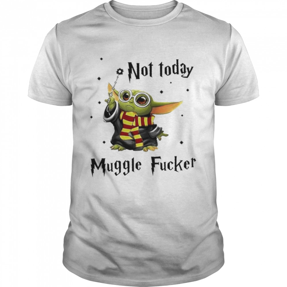 Not Today Muggle Fucker Baby Yoda Harry Potter shirt Classic Men's T-shirt