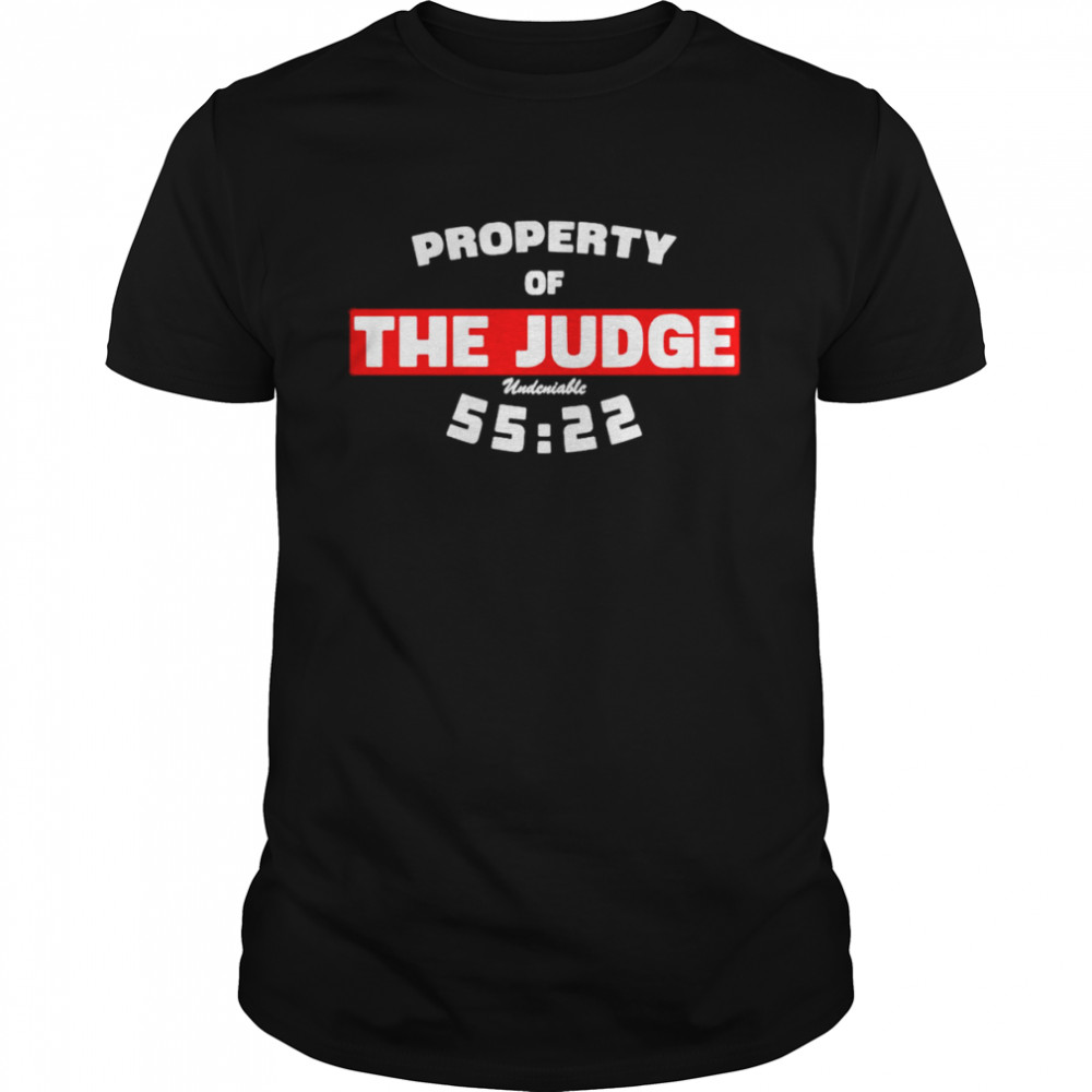 Property of the judge undeniable 55 22 shirt