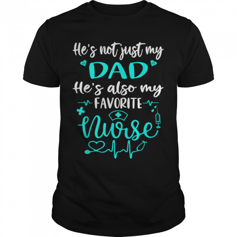 My Dad Is A Nurse - Proud Medical Nurse Daughter Son RN LPN T-Shirt B0B1JP3PKQ
