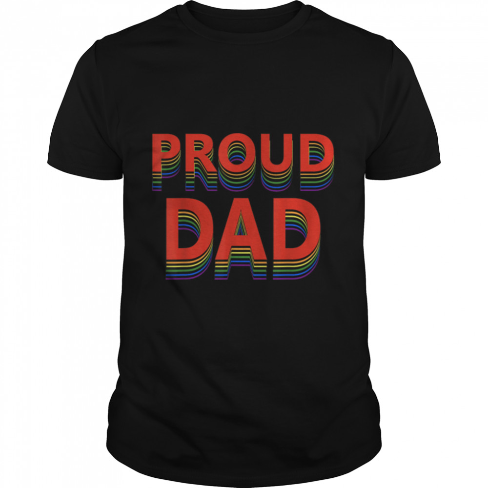 Proud Dad Lesbian Gay Bisexual Transgender Outfit LGBT Month T-Shirt B0B1PDT6RR