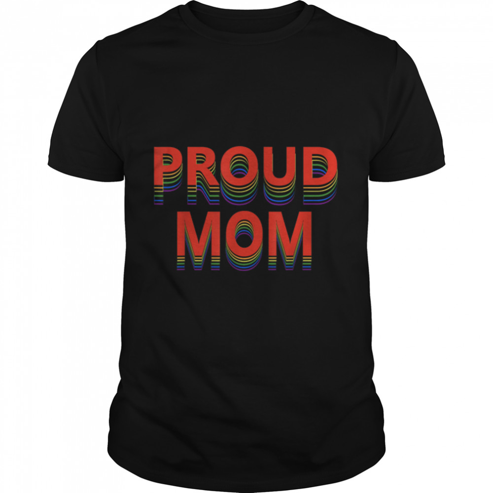 Proud Mom Lesbian Gay Bisexual Transgender Outfit LGBT Month T-Shirt B0B1P9FQGB