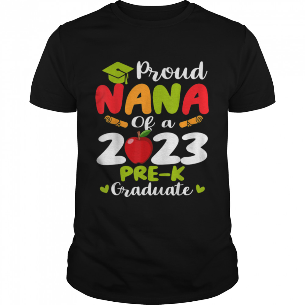 Proud Nana Of 2023 Pre K Graduate Mothers Day Graduation T-Shirt B0B1JKKBRR
