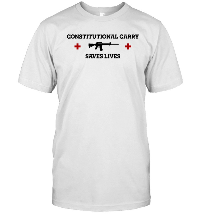 Constitutional Carry Saves Lives T Shirts
